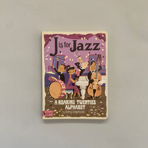 J is for Jazz: A roaring Twenties alphabet
